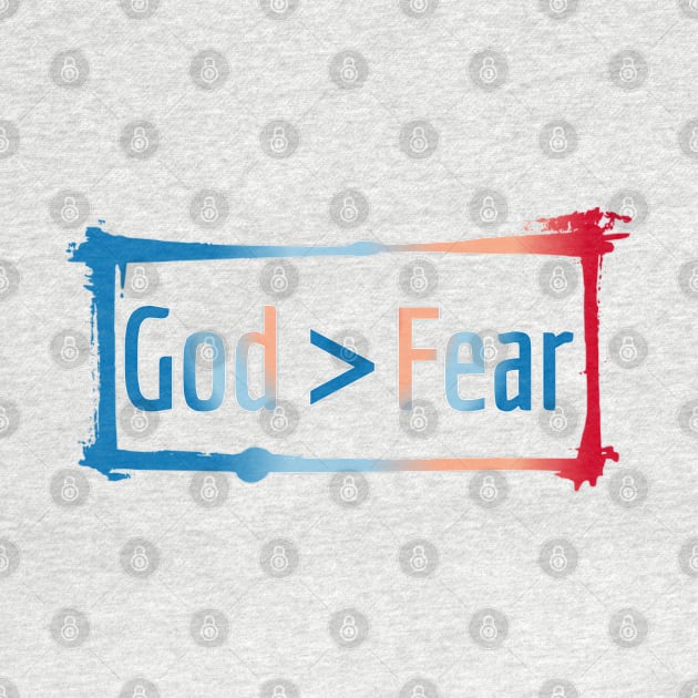 God is Greater than Fear Design by Poetry and Designs by Reece Faircloth